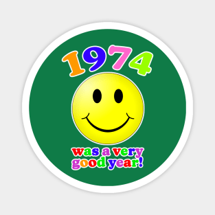 1974 Was A Very Good Year! Magnet